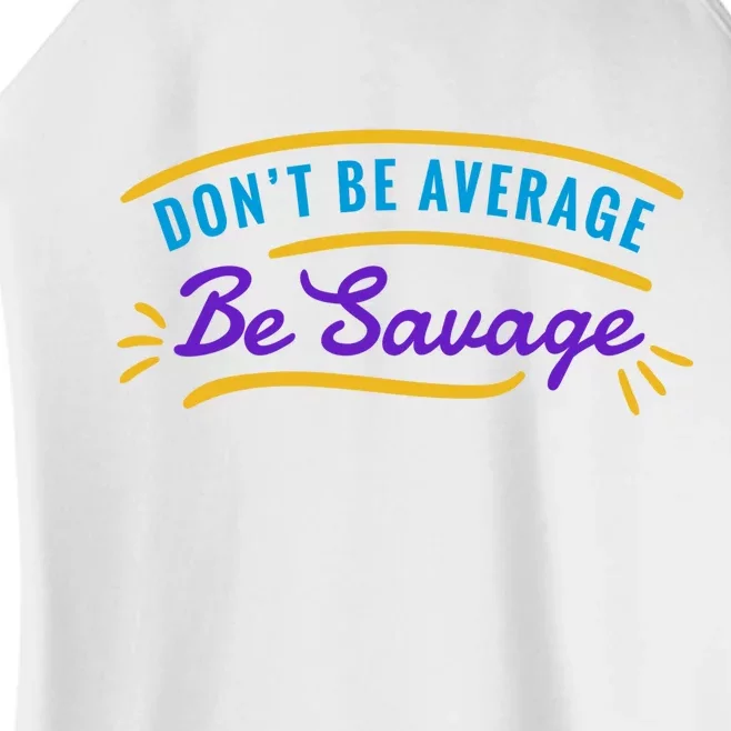 Don't Be Average Be Savage Women’s Perfect Tri Rocker Tank