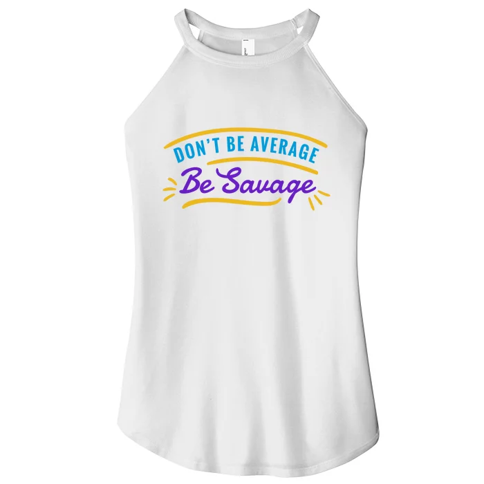 Don't Be Average Be Savage Women’s Perfect Tri Rocker Tank