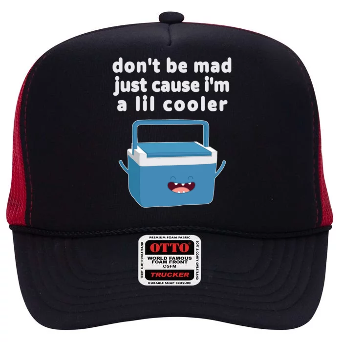 Don't Be Mad Just Cause I'm A Lil Cooler Funny High Crown Mesh Trucker Hat