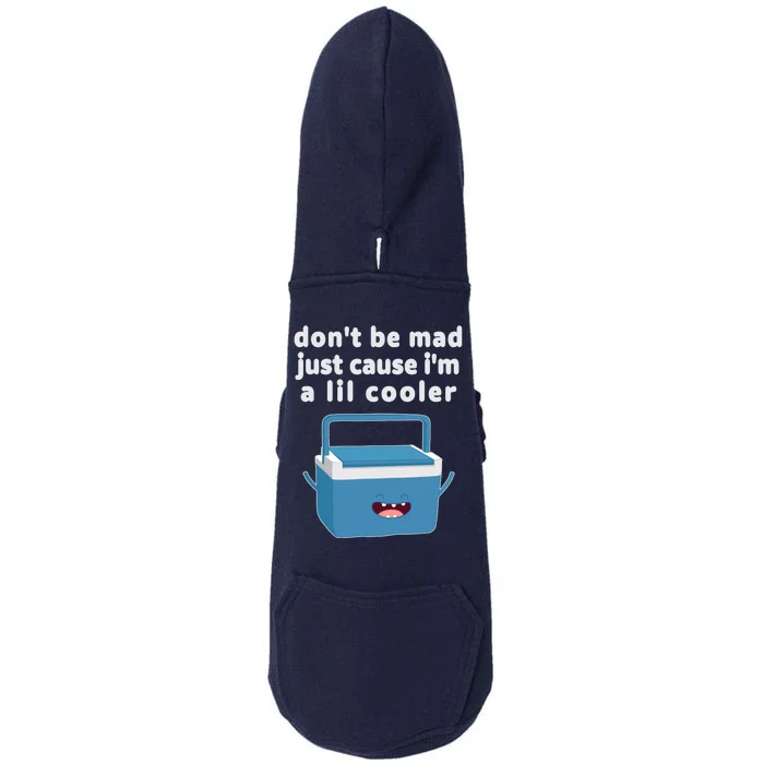 Don't Be Mad Just Cause I'm A Lil Cooler Funny Doggie 3-End Fleece Hoodie