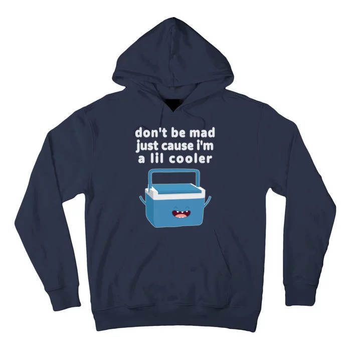 Don't Be Mad Just Cause I'm A Lil Cooler Funny Tall Hoodie