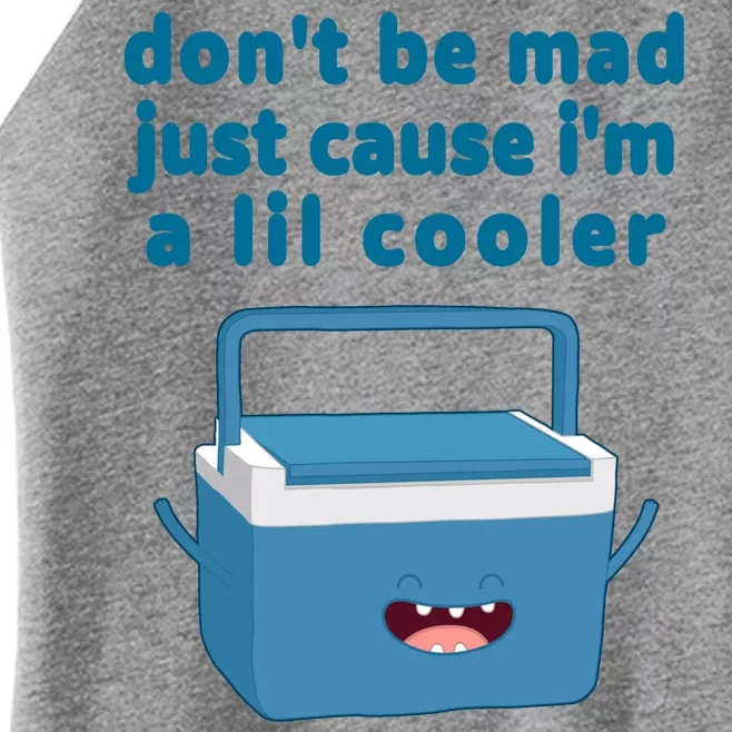 Don't Be Mad Just Cause I'm A Lil Cooler Funny Women’s Perfect Tri Rocker Tank