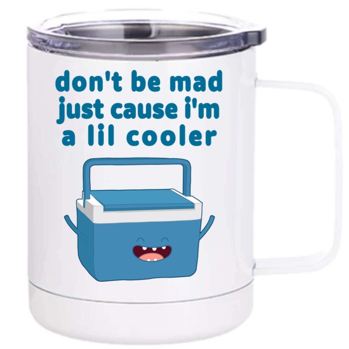 Don't Be Mad Just Cause I'm A Lil Cooler Funny Front & Back 12oz Stainless Steel Tumbler Cup