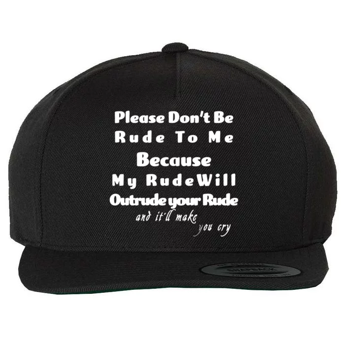 Don't Be Rude To Me Funny Offensive Wool Snapback Cap