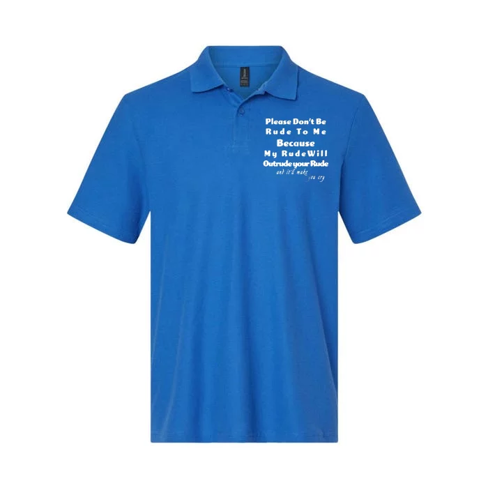 Don't Be Rude To Me Funny Offensive Softstyle Adult Sport Polo