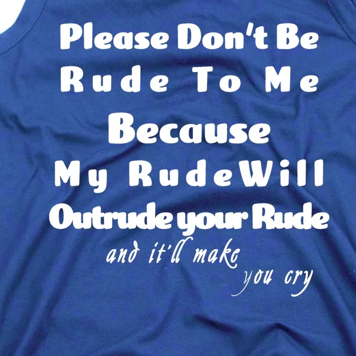 Don't Be Rude To Me Funny Offensive Tank Top