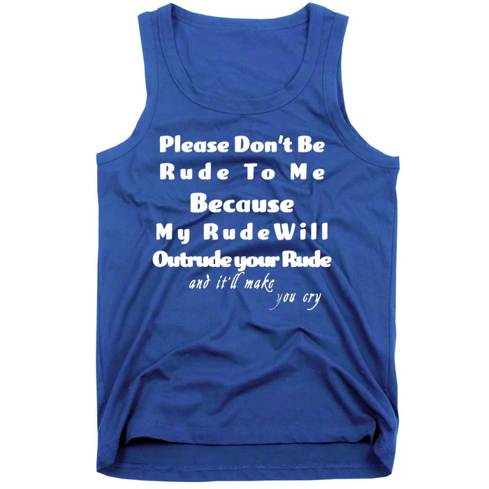 Don't Be Rude To Me Funny Offensive Tank Top