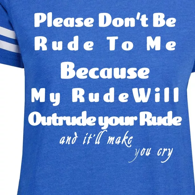 Don't Be Rude To Me Funny Offensive Enza Ladies Jersey Football T-Shirt