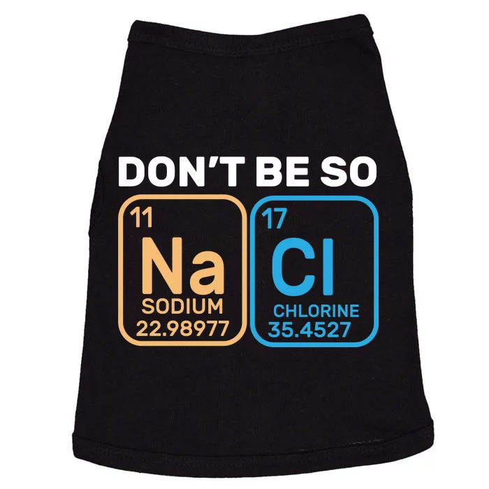 Don't Be So Salty Funny Chemistry Doggie Tank