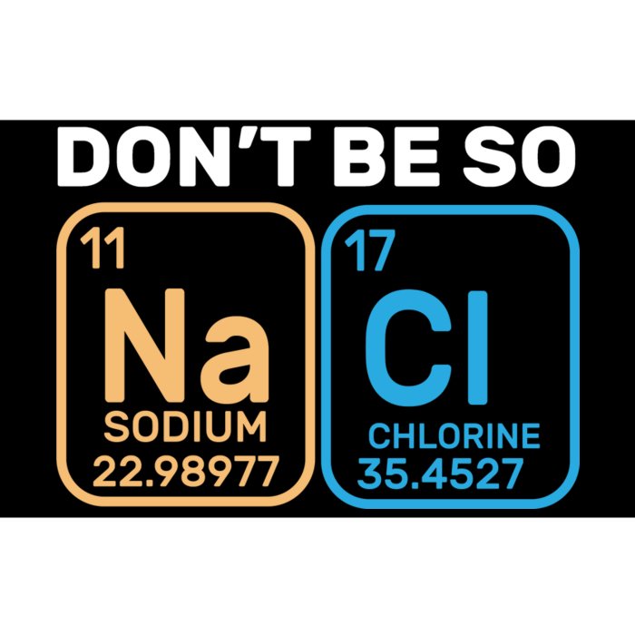 Don't Be So Salty Funny Chemistry Bumper Sticker