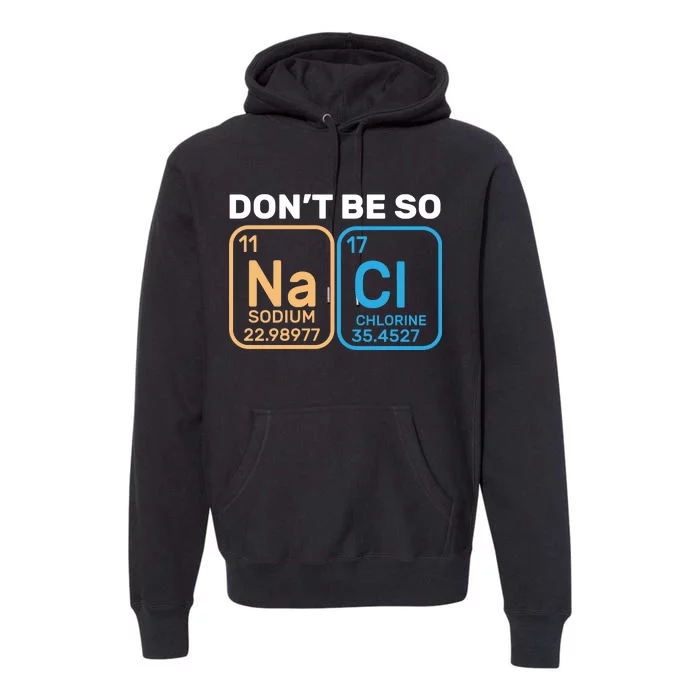 Don't Be So Salty Funny Chemistry Premium Hoodie