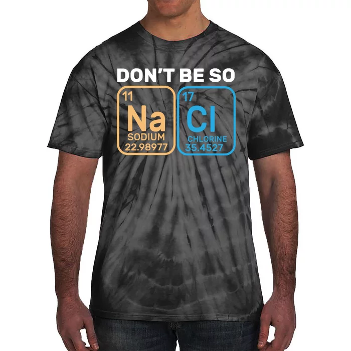 Don't Be So Salty Funny Chemistry Tie-Dye T-Shirt