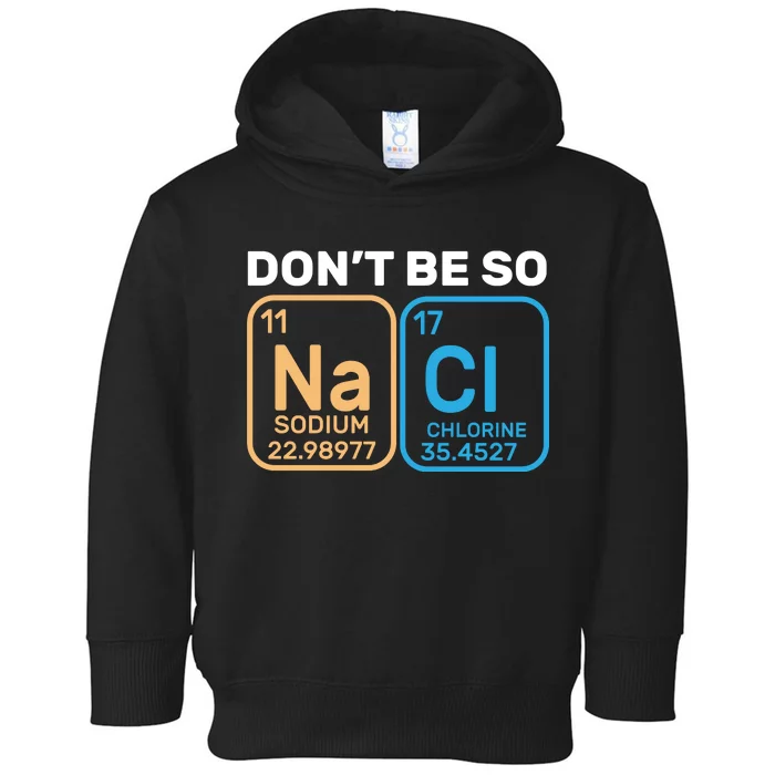 Don't Be So Salty Funny Chemistry Toddler Hoodie