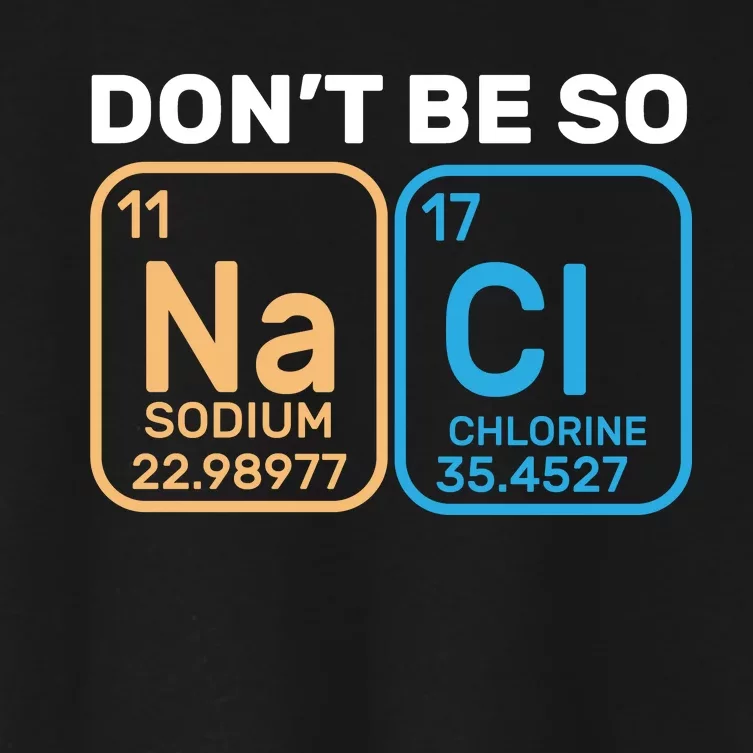 Don't Be So Salty Funny Chemistry Women's Crop Top Tee