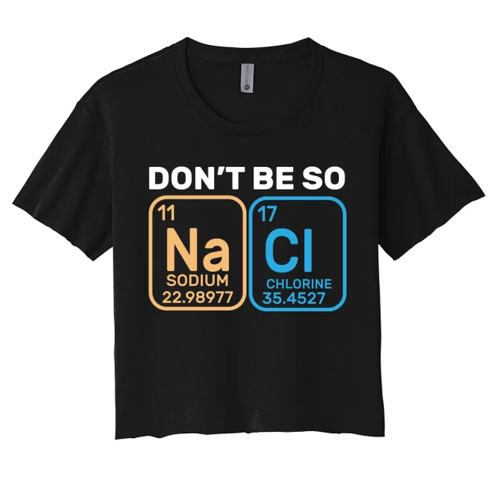 Don't Be So Salty Funny Chemistry Women's Crop Top Tee