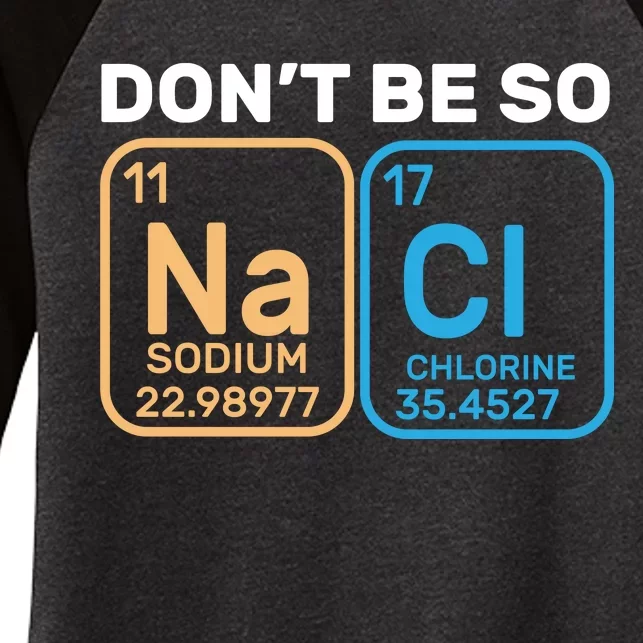 Don't Be So Salty Funny Chemistry Women's Tri-Blend 3/4-Sleeve Raglan Shirt