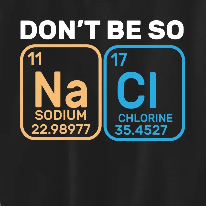 Don't Be So Salty Funny Chemistry Kids Sweatshirt