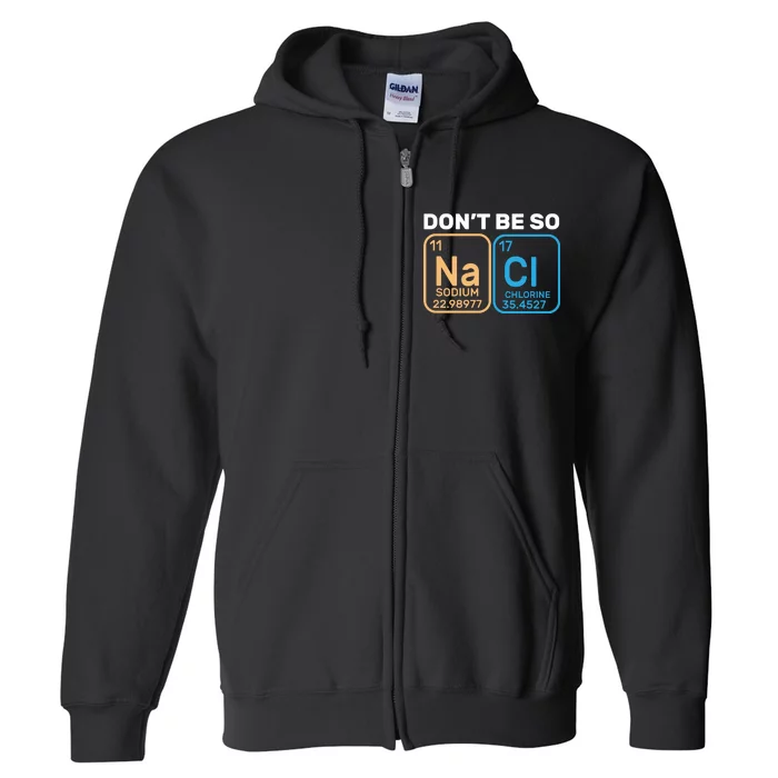 Don't Be So Salty Funny Chemistry Full Zip Hoodie