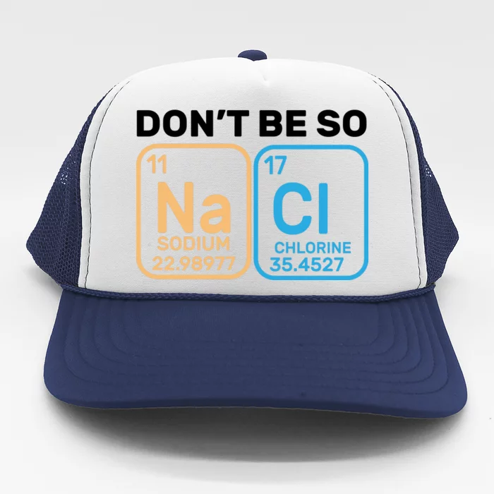 Don't Be So Salty Funny Chemistry Trucker Hat