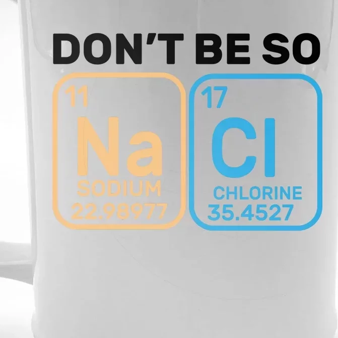 Don't Be So Salty Funny Chemistry Front & Back Beer Stein