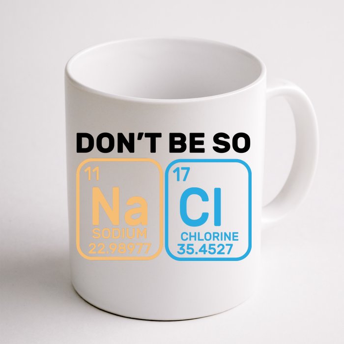 Don't Be So Salty Funny Chemistry Front & Back Coffee Mug