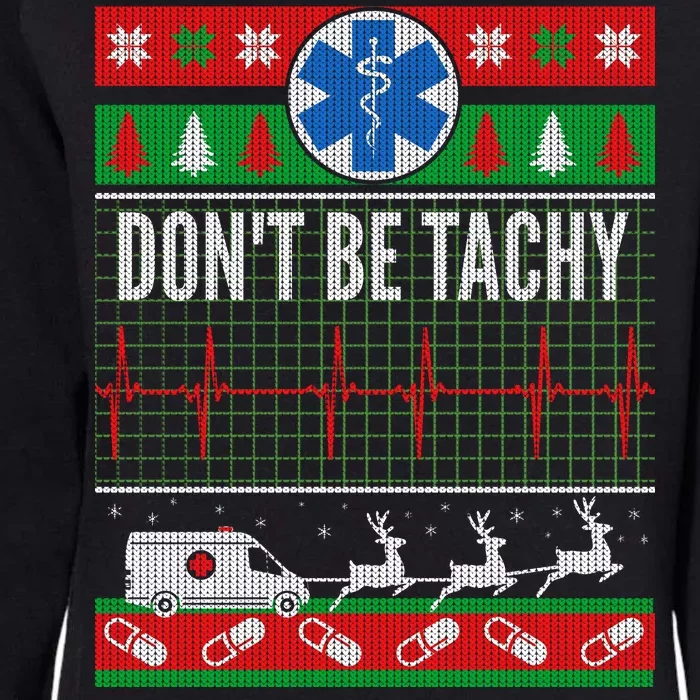 Don't Be Tachy EMT Ugly Christmas Womens California Wash Sweatshirt