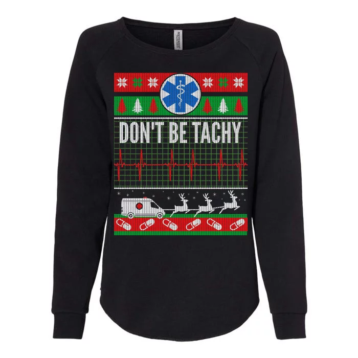 Don't Be Tachy EMT Ugly Christmas Womens California Wash Sweatshirt