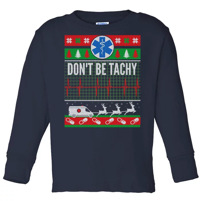 Don't Be Tachy EMT Ugly Christmas Toddler Long Sleeve Shirt