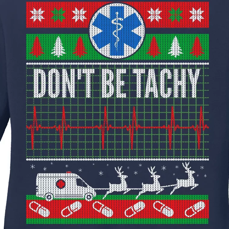 Don't Be Tachy EMT Ugly Christmas Ladies Long Sleeve Shirt