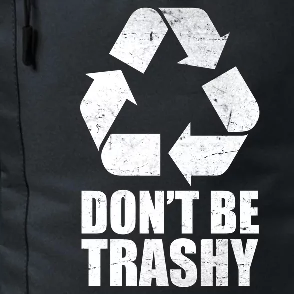 Don't Be Trashy Recycle Earth Day Daily Commute Backpack