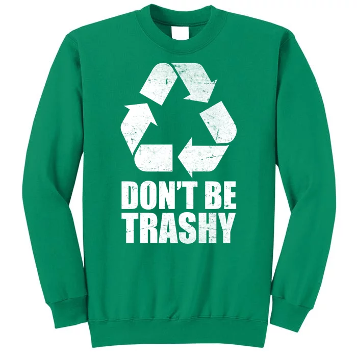 Don't Be Trashy Recycle Earth Day Sweatshirt