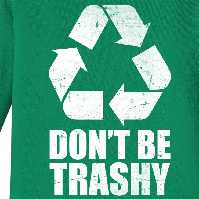 Don't Be Trashy Recycle Earth Day Baby Long Sleeve Bodysuit