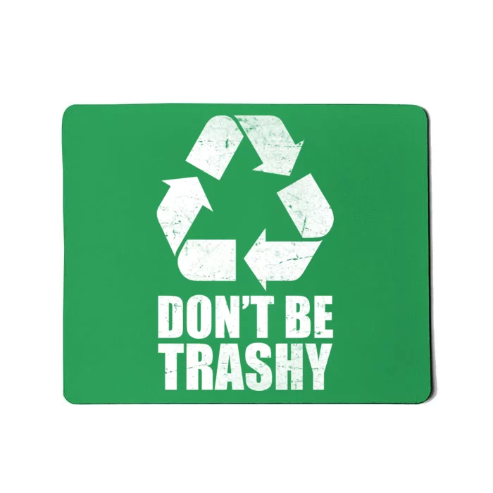 Don't Be Trashy Recycle Earth Day Mousepad