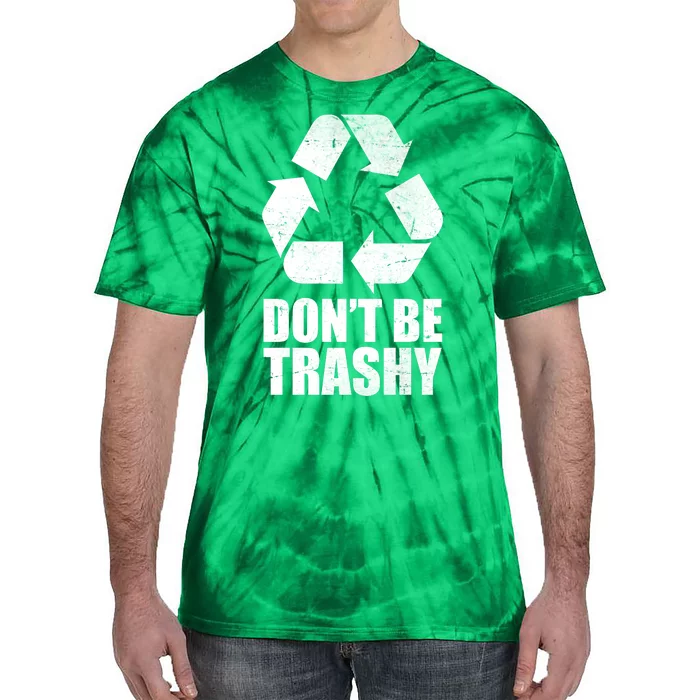 Don't Be Trashy Recycle Earth Day Tie-Dye T-Shirt