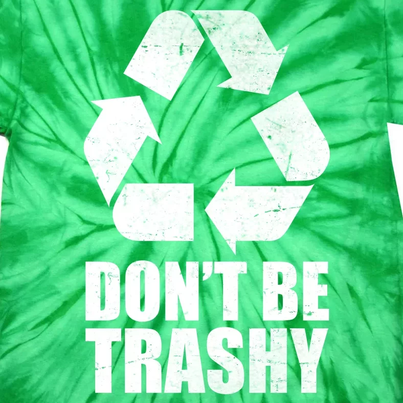 Don't Be Trashy Recycle Earth Day Tie-Dye T-Shirt