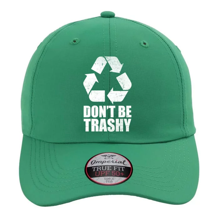 Don't Be Trashy Recycle Earth Day The Original Performance Cap