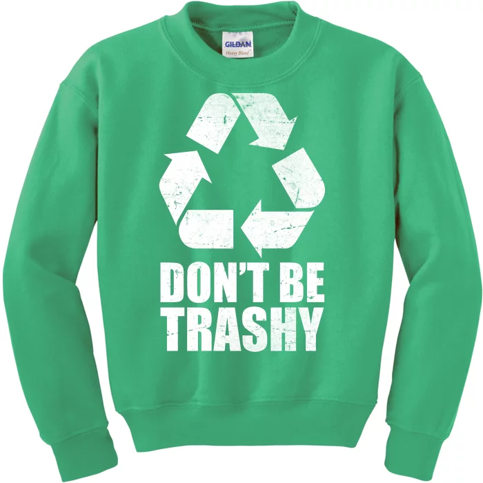 Don't Be Trashy Recycle Earth Day Kids Sweatshirt