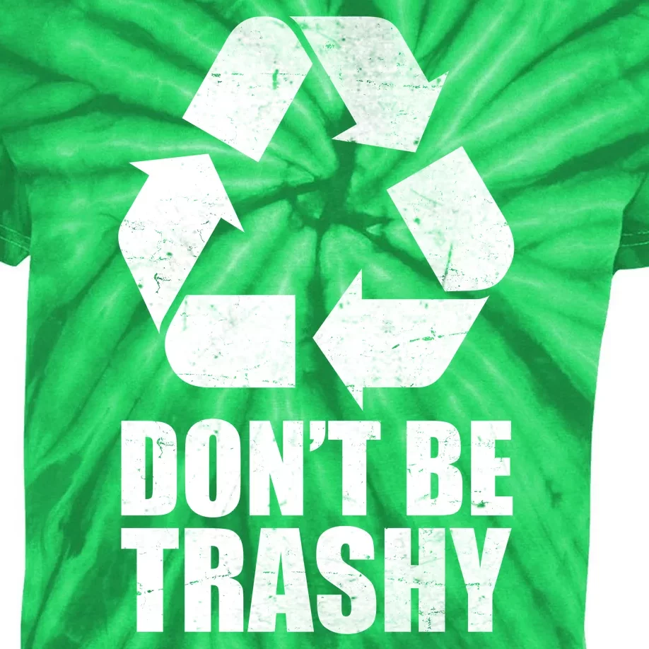 Don't Be Trashy Recycle Earth Day Kids Tie-Dye T-Shirt