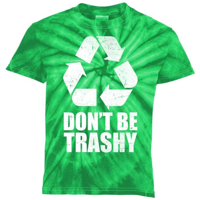 Don't Be Trashy Recycle Earth Day Kids Tie-Dye T-Shirt