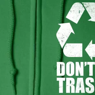 Don't Be Trashy Recycle Earth Day Full Zip Hoodie