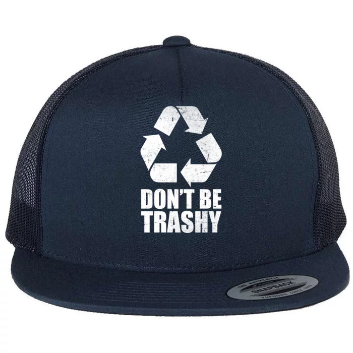 Don't Be Trashy Recycle Earth Day Flat Bill Trucker Hat