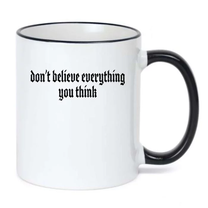 Don't Believe Everything You Think Black Color Changing Mug