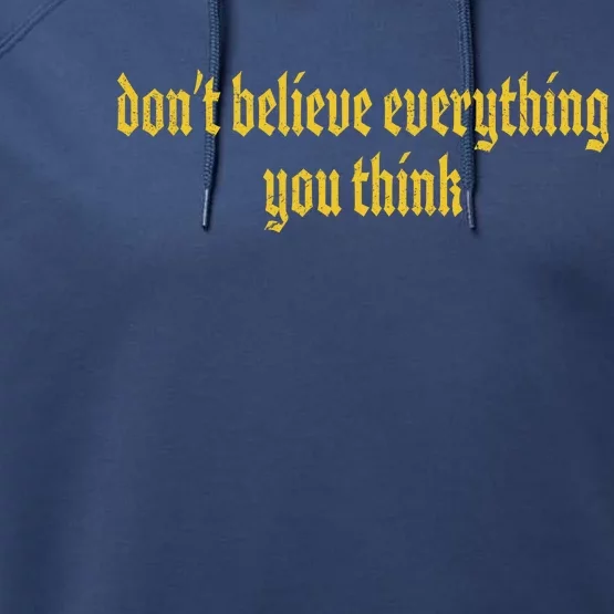 Don't Believe Everything You Think Performance Fleece Hoodie