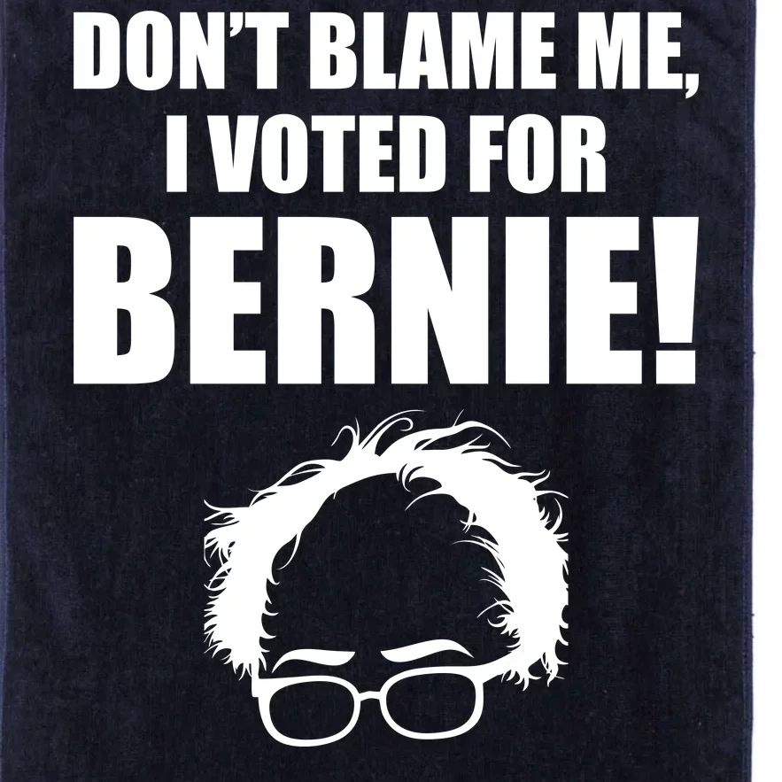 Don't Blame Me I Voted For Bernie Sanders Platinum Collection Golf Towel