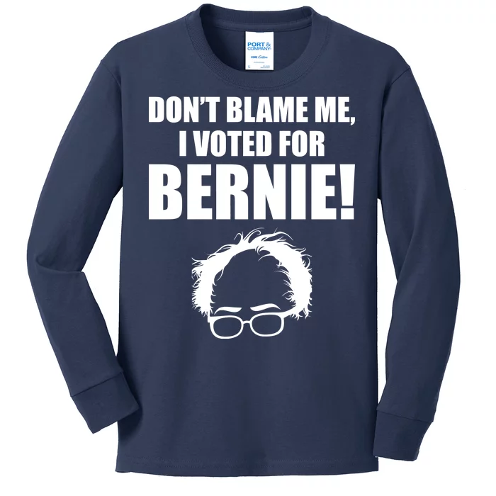 Don't Blame Me I Voted For Bernie Sanders Kids Long Sleeve Shirt