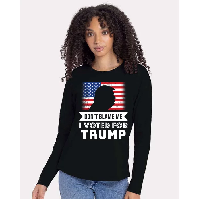 Don't Blame Me I Voted For Trump Womens Cotton Relaxed Long Sleeve T-Shirt