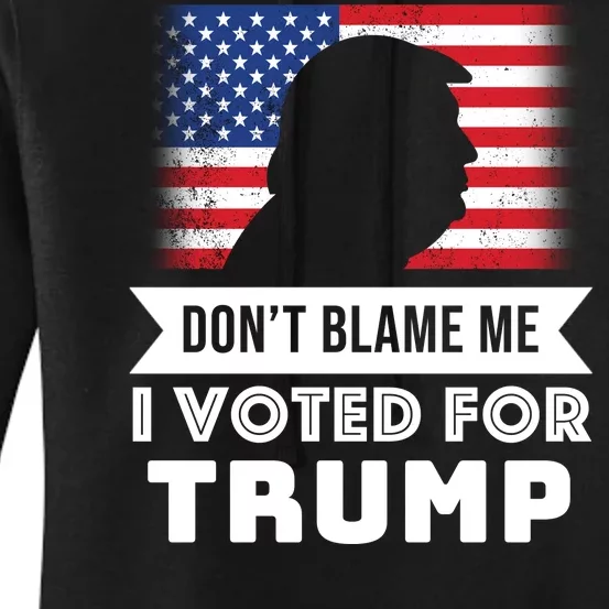 Don't Blame Me I Voted For Trump Women's Pullover Hoodie