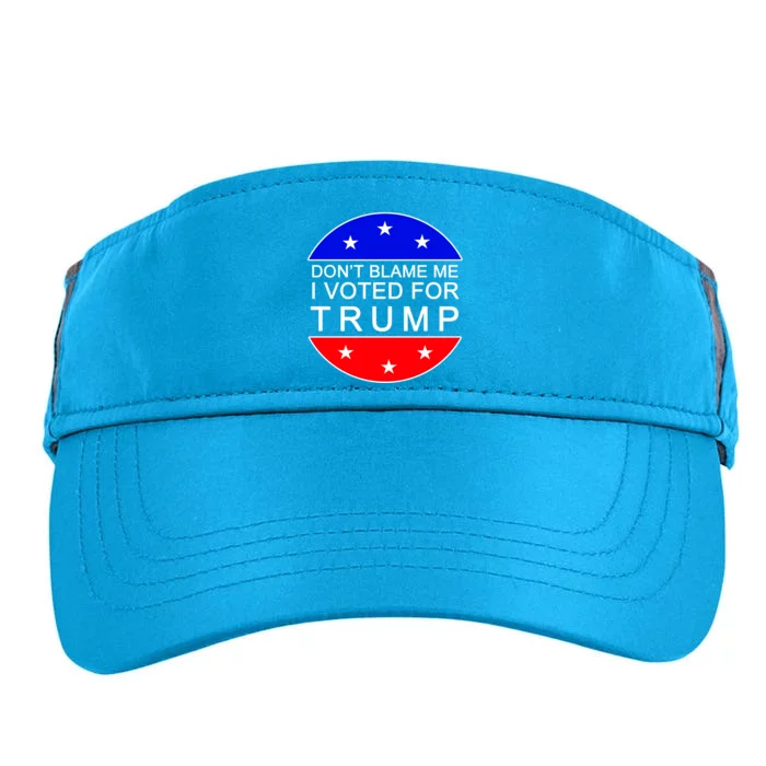 Don't Blame Me I Voted For Trump Pro Republican Adult Drive Performance Visor