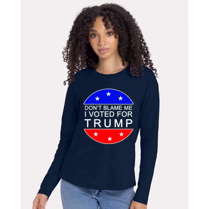 Don't Blame Me I Voted For Trump Pro Republican Womens Cotton Relaxed Long Sleeve T-Shirt