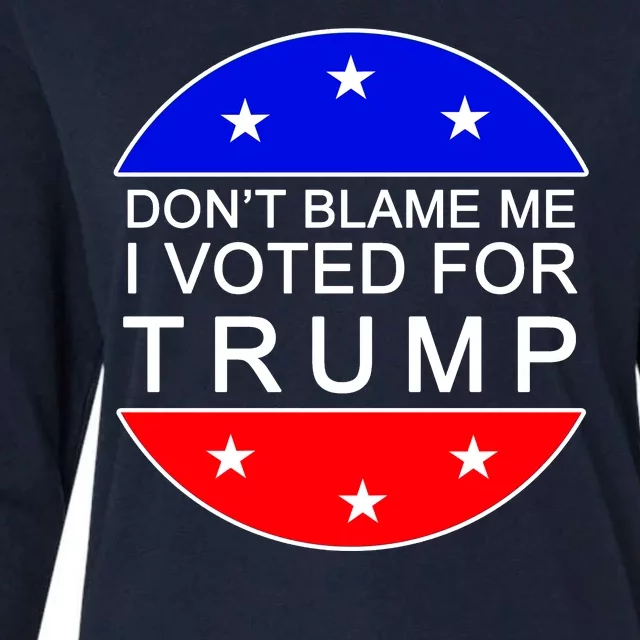 Don't Blame Me I Voted For Trump Pro Republican Womens Cotton Relaxed Long Sleeve T-Shirt